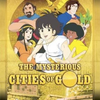 Mysterious Cities of Gold