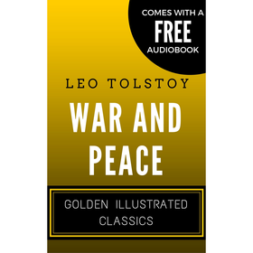War And Peace : Golden Illustrated Classics
