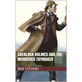 Sherlock Holmes and the Murdered Toymaker