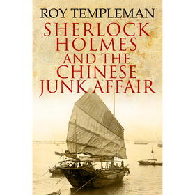 Sherlock Holmes and the Chinese Junk Affair and Other Stories