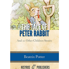 The Tale of Peter Rabbit and 20 Other Children Stories