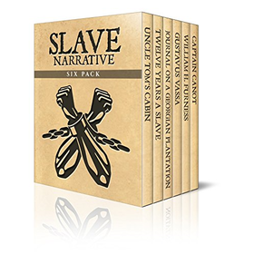 Slave Narrative Six Pack - Uncle Tom's Cabin, Twelve Years A Slave, Journal of a Residence on a
