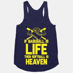 If Baseball Is Life Then Softball Is Heaven