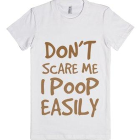 Don't Scare Me I Poop Easily T Shirt-Female White T-Shirt