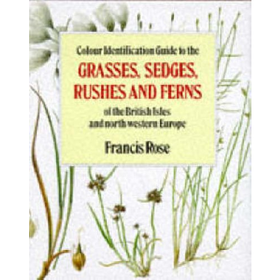 Colour Identification Guide to the Grasses Sedges Rushes and Fer...