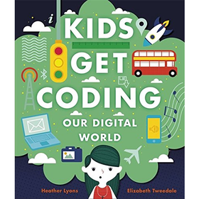 Our Digital World (Kids Get Coding)