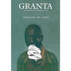 Granta 136: Legacies of Love (Magazine of New Writing)
