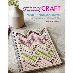 String Craft: Create 35 fantastic projects by winding looping and st...